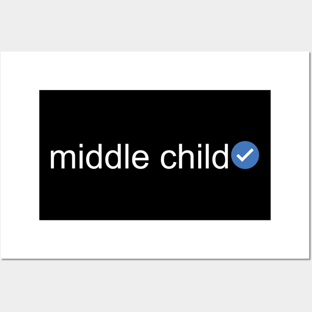 Verified Middle Child (White Text) Wall Art by inotyler